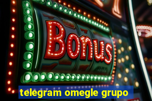 telegram omegle grupo